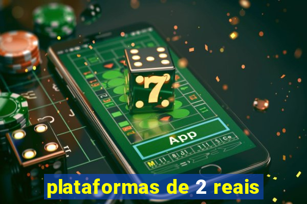 plataformas de 2 reais
